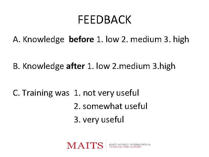 FEEDBACK A. Knowledge before 1. low 2. medium 3. high B. Knowledge after 1.