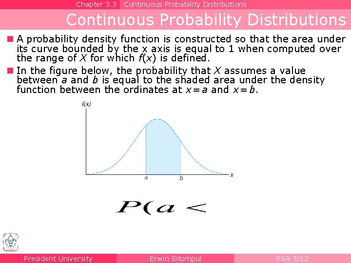 Chapter 3. 3 Continuous Probability Distributions n A probability density function is constructed so