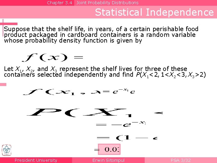 Chapter 3. 4 Joint Probability Distributions Statistical Independence Suppose that the shelf life, in