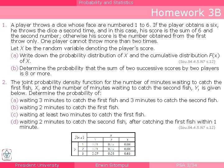 Probability and Statistics Homework 3 B 1. A player throws a dice whose face