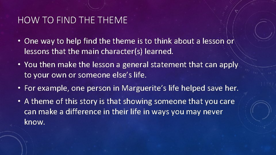 HOW TO FIND THEME • One way to help find theme is to think