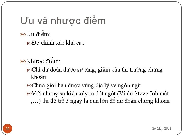 Ưu và nhược điểm Ưu điểm: Độ chính xác khá cao Nhược điểm: Chỉ