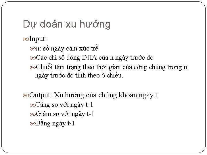 Dự đoán xu hướng Input: n: số ngày cảm xúc trễ Các chỉ số