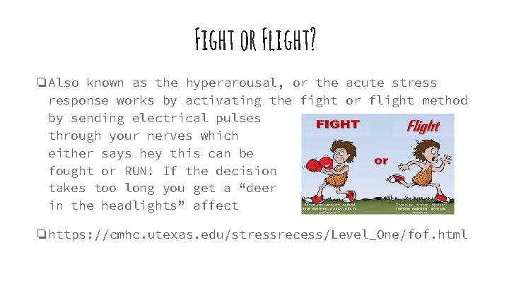 Fight or Flight? ❏Also known as the hyperarousal, or the acute stress response works