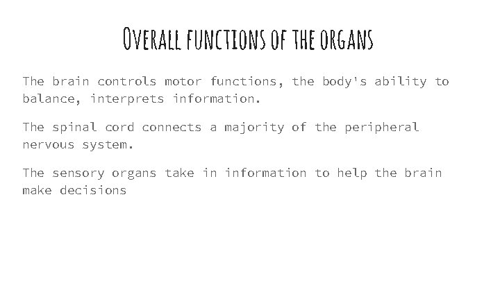 Overall functions of the organs The brain controls motor functions, the body's ability to