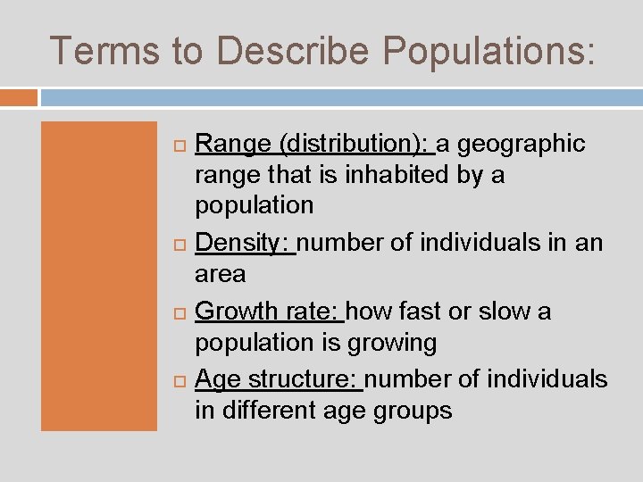 Terms to Describe Populations: Range (distribution): a geographic range that is inhabited by a