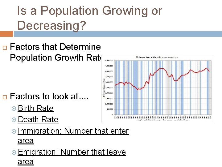 Is a Population Growing or Decreasing? Factors that Determine Population Growth Rate Factors to