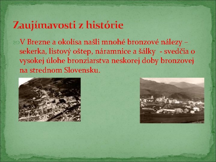 Zaujímavosti z histórie V Brezne a okolísa našli mnohé bronzové nálezy – sekerka, listový