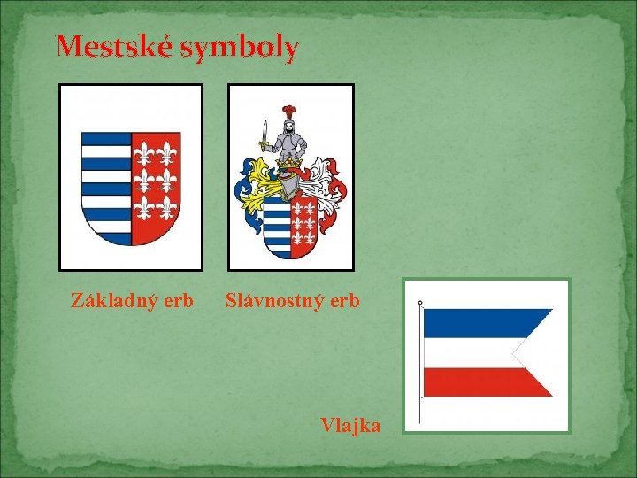 Mestské symboly Základný erb Slávnostný erb Vlajka 