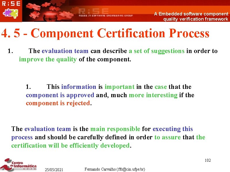 A Embedded software component quality verification framework 4. 5 - Component Certification Process 1.