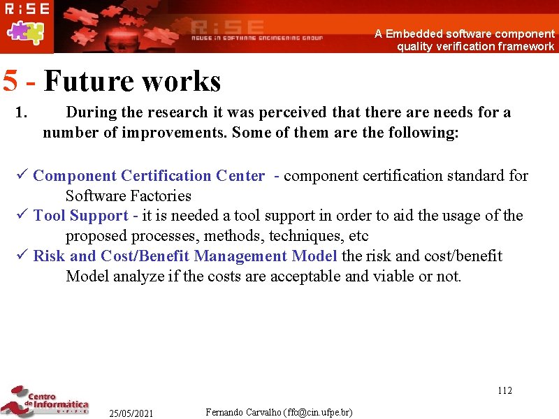 A Embedded software component quality verification framework 5 - Future works 1. During the