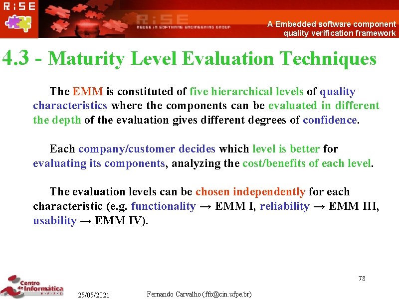 A Embedded software component quality verification framework 4. 3 - Maturity Level Evaluation Techniques