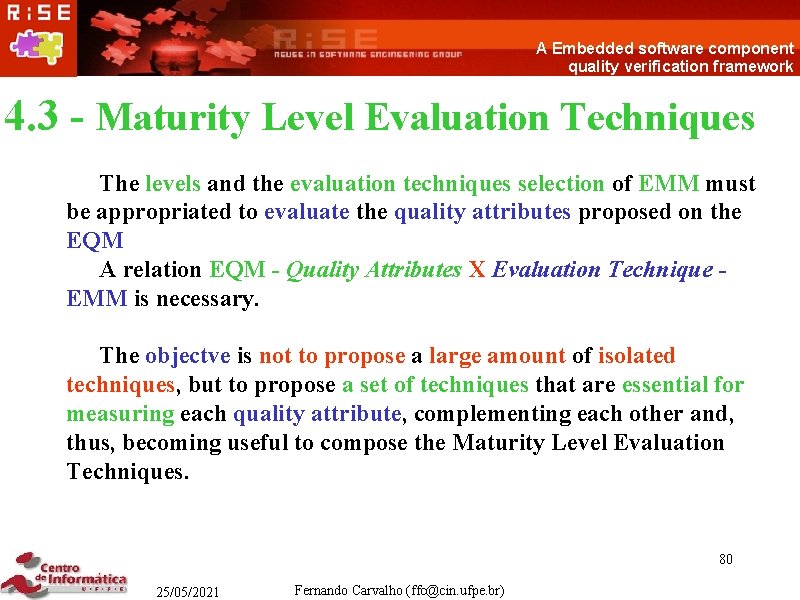A Embedded software component quality verification framework 4. 3 - Maturity Level Evaluation Techniques