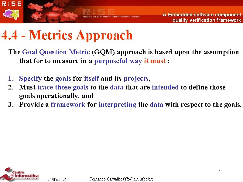 A Embedded software component quality verification framework 4. 4 - Metrics Approach The Goal