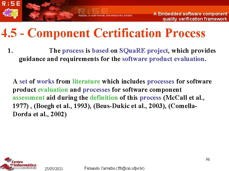 A Embedded software component quality verification framework 4. 5 - Component Certification Process 1.