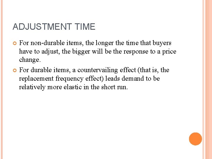 ADJUSTMENT TIME For non-durable items, the longer the time that buyers have to adjust,