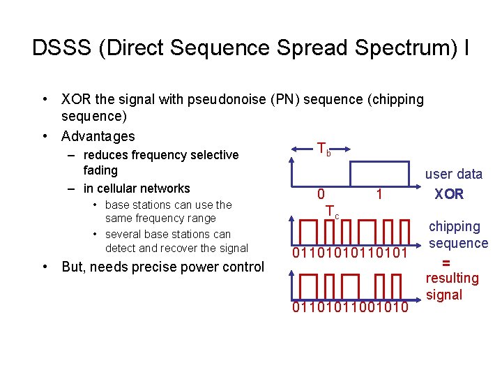DSSS (Direct Sequence Spread Spectrum) I • XOR the signal with pseudonoise (PN) sequence