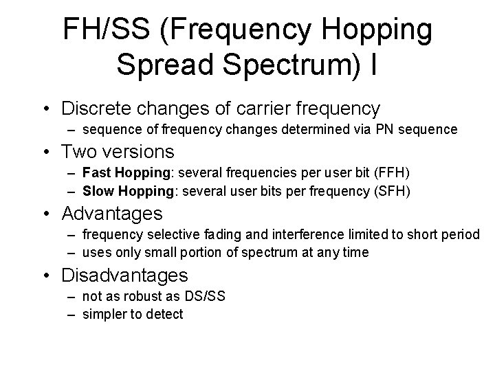 FH/SS (Frequency Hopping Spread Spectrum) I • Discrete changes of carrier frequency – sequence