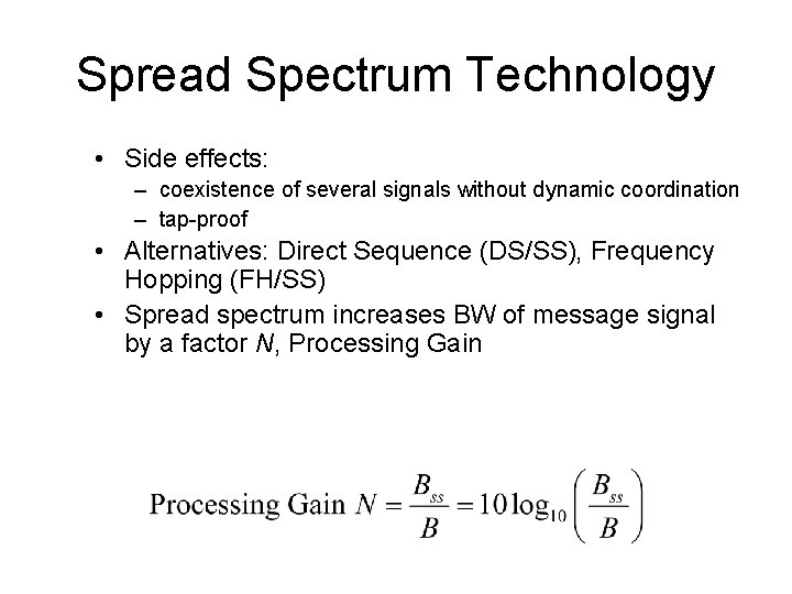 Spread Spectrum Technology • Side effects: – coexistence of several signals without dynamic coordination