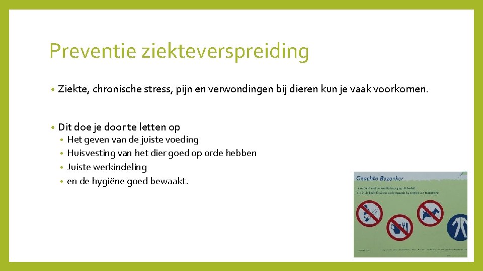 Preventie ziekteverspreiding • Ziekte, chronische stress, pijn en verwondingen bij dieren kun je vaak