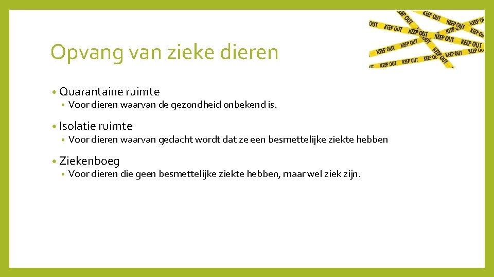 Opvang van zieke dieren • Quarantaine ruimte • Voor dieren waarvan de gezondheid onbekend