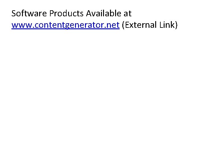 Software Products Available at www. contentgenerator. net (External Link) 