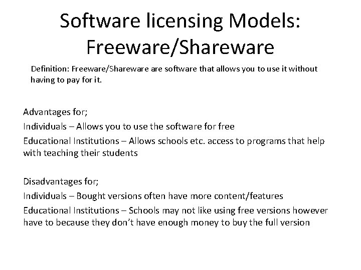 Software licensing Models: Freeware/Shareware Definition: Freeware/Shareware software that allows you to use it without