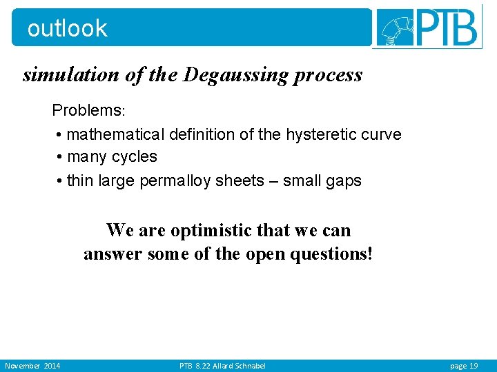 outlook simulation of the Degaussing process Problems: • mathematical definition of the hysteretic curve