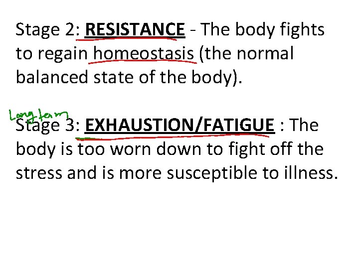 Stage 2: RESISTANCE - The body fights to regain homeostasis (the normal balanced state