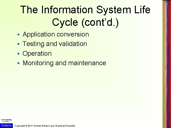 The Information System Life Cycle (cont’d. ) Application conversion § Testing and validation § The Information System Life Cycle (cont’d. ) Application conversion § Testing and validation §