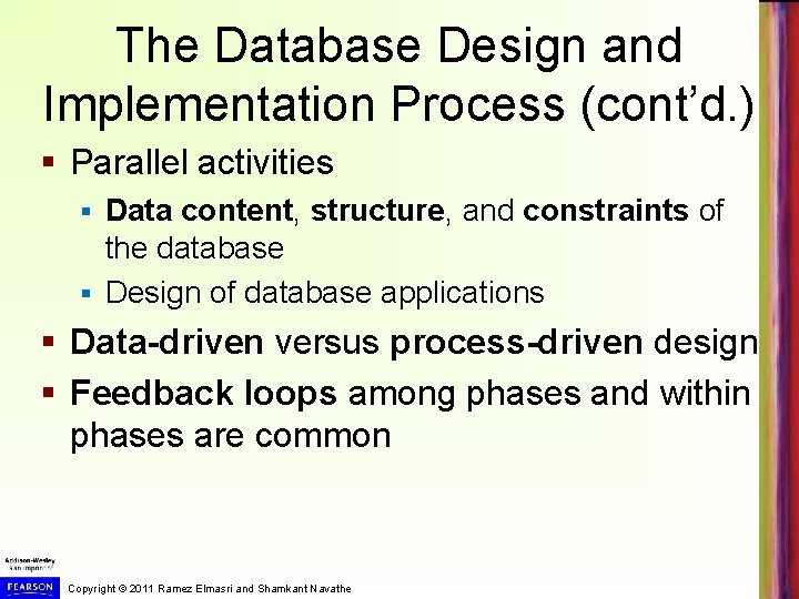 The Database Design and Implementation Process (cont’d. ) § Parallel activities Data content, structure, The Database Design and Implementation Process (cont’d. ) § Parallel activities Data content, structure,