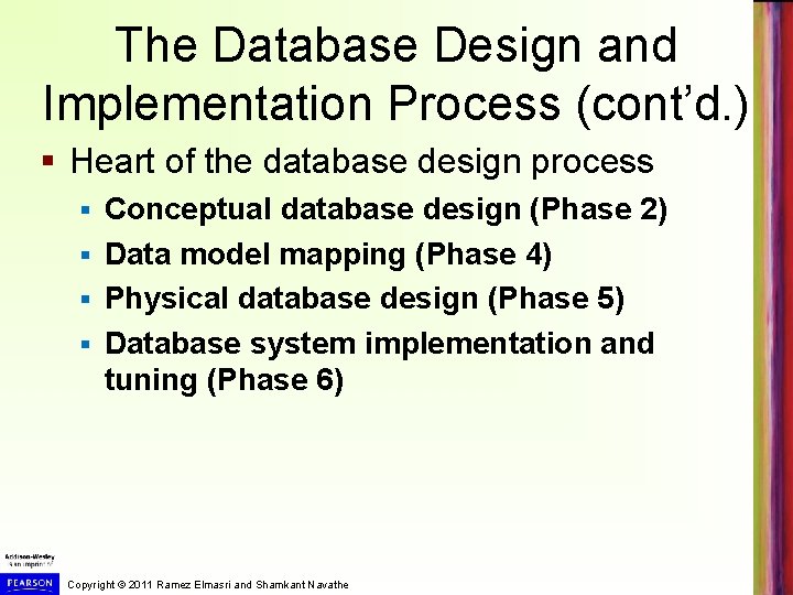 The Database Design and Implementation Process (cont’d. ) § Heart of the database design The Database Design and Implementation Process (cont’d. ) § Heart of the database design