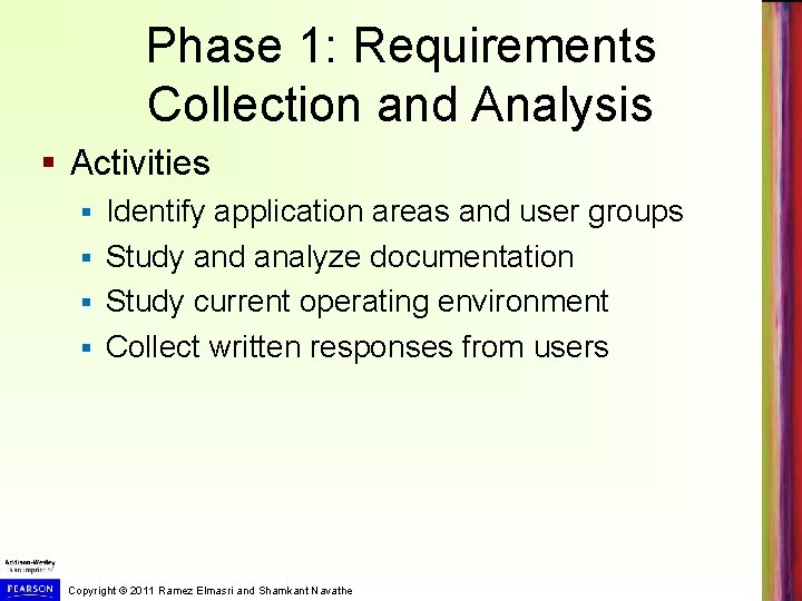 Phase 1: Requirements Collection and Analysis § Activities Identify application areas and user groups Phase 1: Requirements Collection and Analysis § Activities Identify application areas and user groups