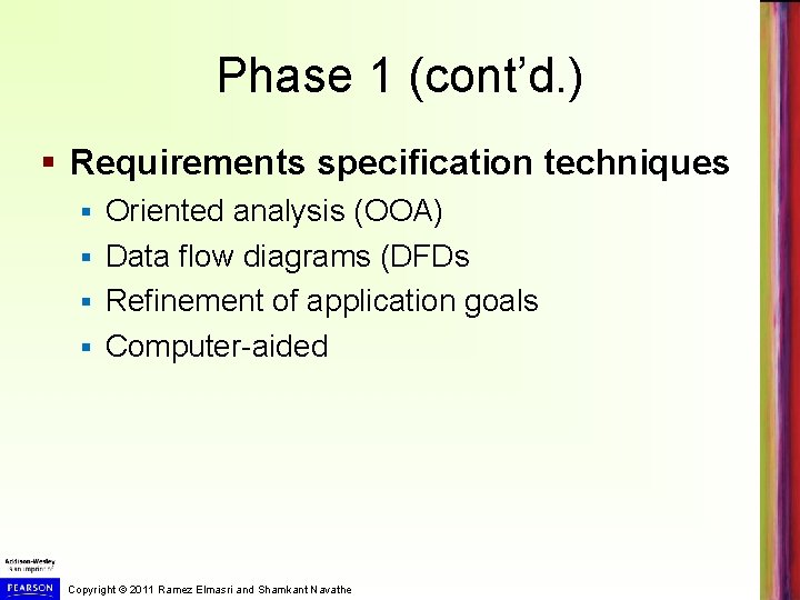 Phase 1 (cont’d. ) § Requirements specification techniques Oriented analysis (OOA) § Data flow Phase 1 (cont’d. ) § Requirements specification techniques Oriented analysis (OOA) § Data flow