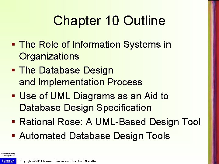 Chapter 10 Outline § The Role of Information Systems in Organizations § The Database Chapter 10 Outline § The Role of Information Systems in Organizations § The Database
