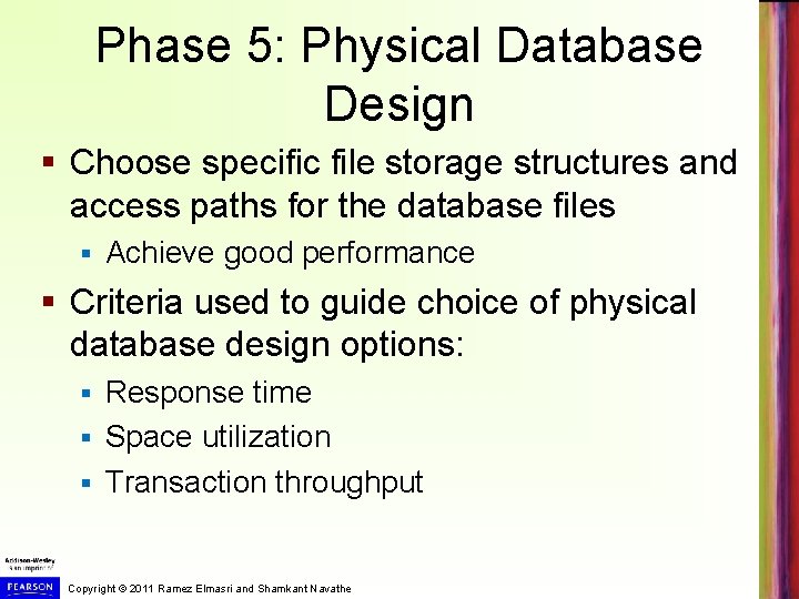 Phase 5: Physical Database Design § Choose specific file storage structures and access paths Phase 5: Physical Database Design § Choose specific file storage structures and access paths