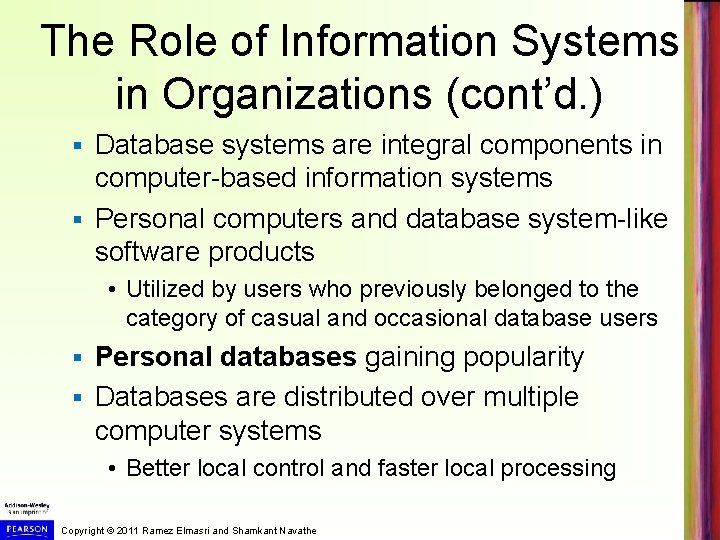 The Role of Information Systems in Organizations (cont’d. ) Database systems are integral components The Role of Information Systems in Organizations (cont’d. ) Database systems are integral components