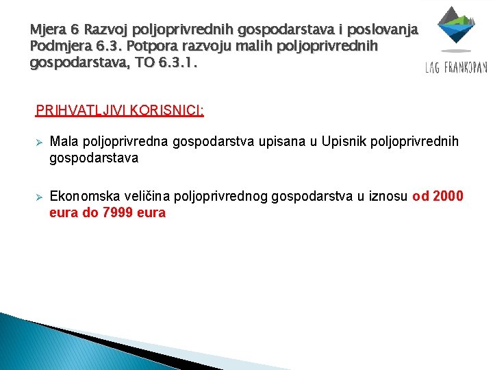 Mjera 6 Razvoj poljoprivrednih gospodarstava i poslovanja Podmjera 6. 3. Potpora razvoju malih poljoprivrednih