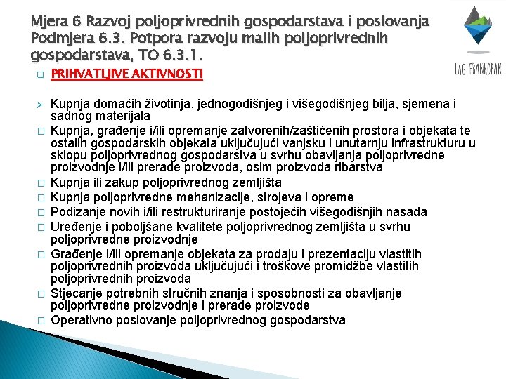 Mjera 6 Razvoj poljoprivrednih gospodarstava i poslovanja Podmjera 6. 3. Potpora razvoju malih poljoprivrednih