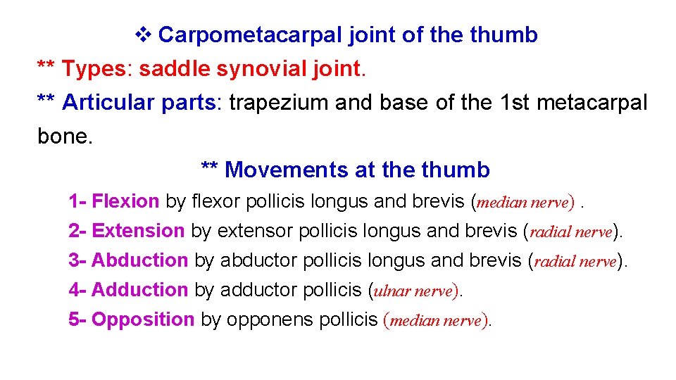 v Carpometacarpal joint of the thumb ** Types: saddle synovial joint. ** Articular parts: