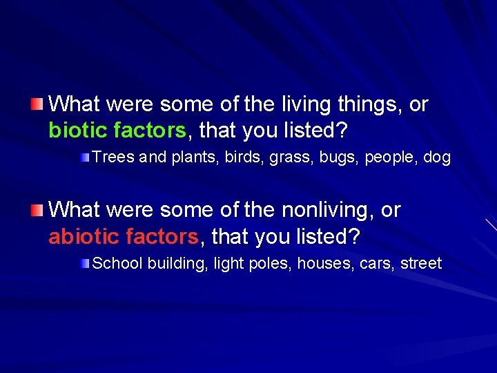 What were some of the living things, or biotic factors, that you listed? Trees What were some of the living things, or biotic factors, that you listed? Trees