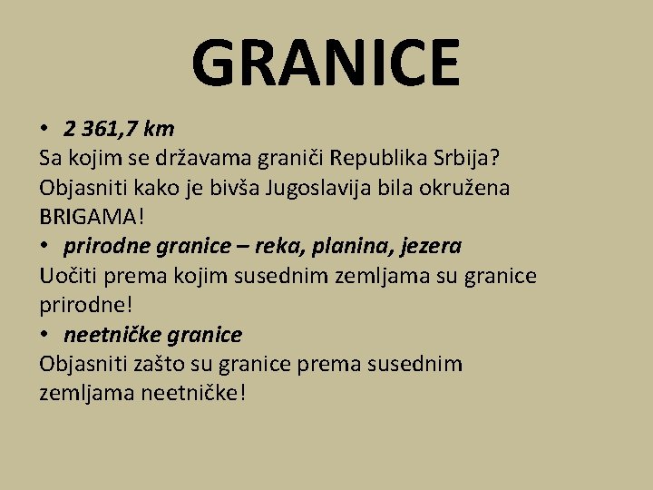 GRANICE • 2 361, 7 km Sa kojim se državama graniči Republika Srbija? Objasniti