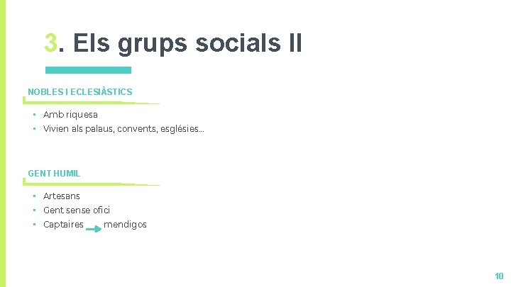 3. Els grups socials II NOBLES I ECLESIÀSTICS • Amb riquesa • Vivien als