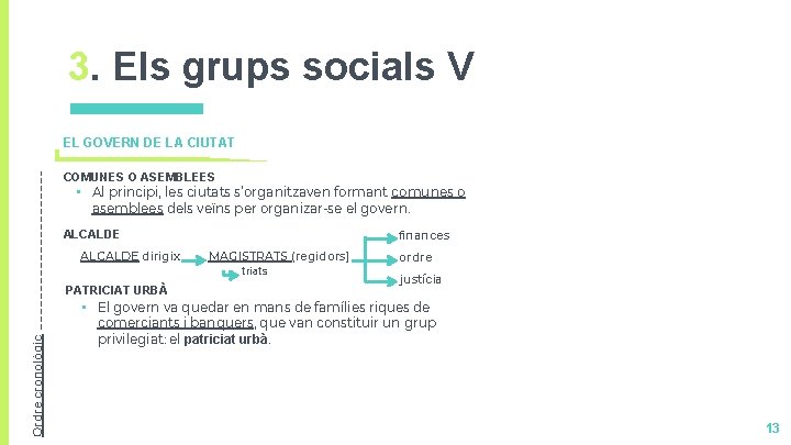 3. Els grups socials V EL GOVERN DE LA CIUTAT COMUNES O ASEMBLEES •