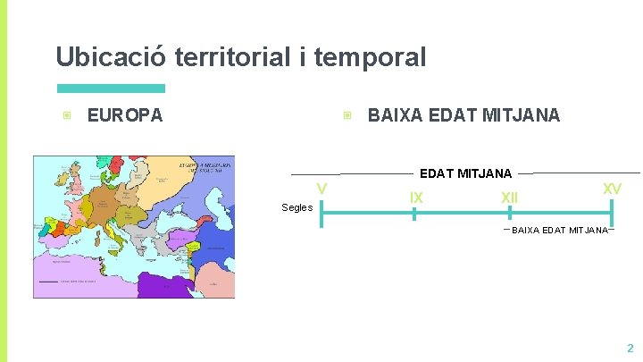 Ubicació territorial i temporal ▣ EUROPA ▣ BAIXA EDAT MITJANA V Segles IX XII