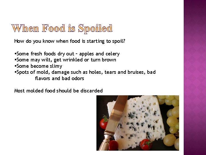 How do you know when food is starting to spoil? §Some fresh foods dry