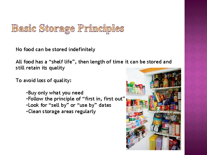 No food can be stored indefinitely All food has a “shelf life”, then length