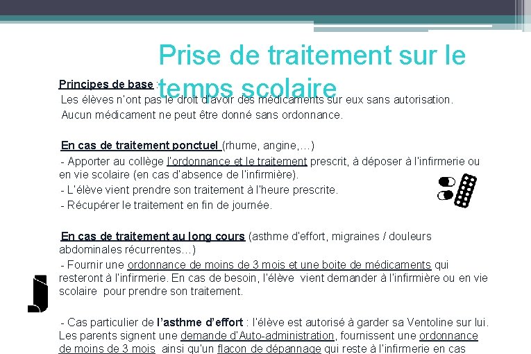 Prise de traitement sur le temps scolaire Principes de base : -Les élèves n’ont