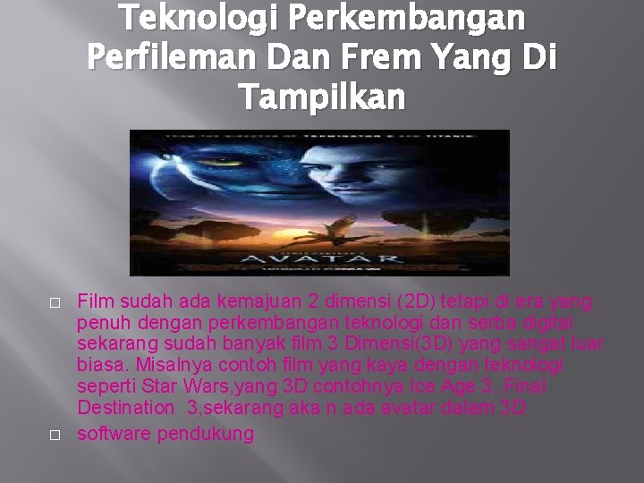 Teknologi Perkembangan Perfileman Dan Frem Yang Di Tampilkan � � Film sudah ada kemajuan