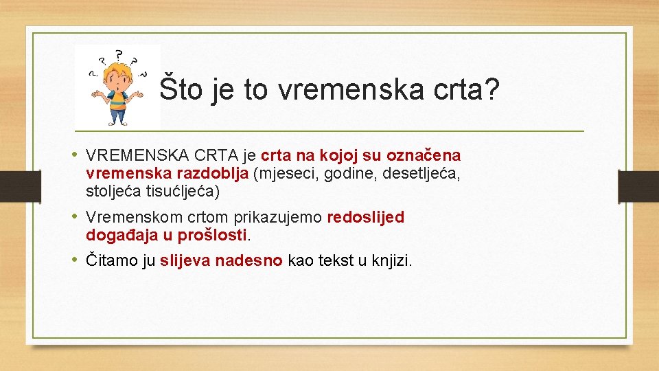 Što je to vremenska crta? • VREMENSKA CRTA je crta na kojoj su označena